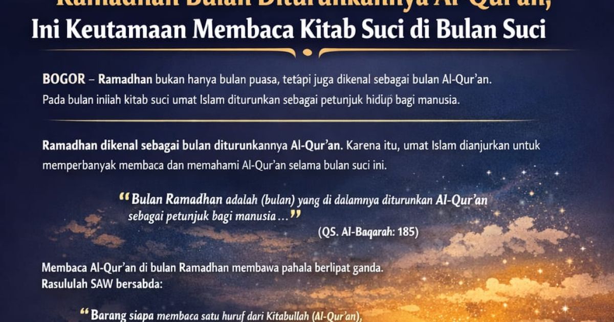 Ramadhan Bulan Diturunkannya Al-Qur’an, Ini Keutamaan Membaca Kitab Suci di Bulan Suci