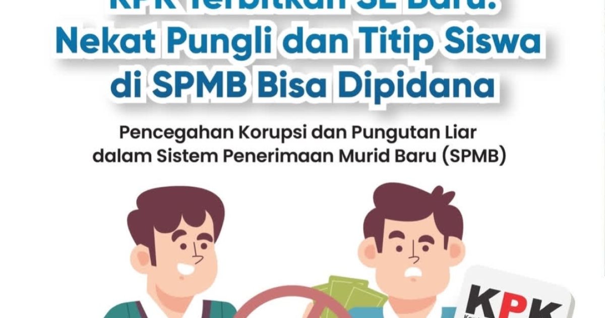 KPK Terbitkan Surat Edaran Baru, Titip Siswa dan Pungli dalam SPMB 2026 Bisa Dipidana